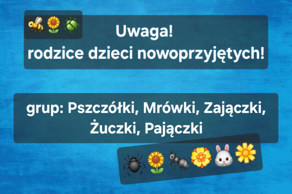 Uwaga, Rodzice dzieci nowoprzyjętych do grup: Pszczółki, Mrówki, Zajączki, Żuczki i Pajączki!